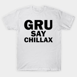 Gru Say Chillax - FGTH Style T-Shirt